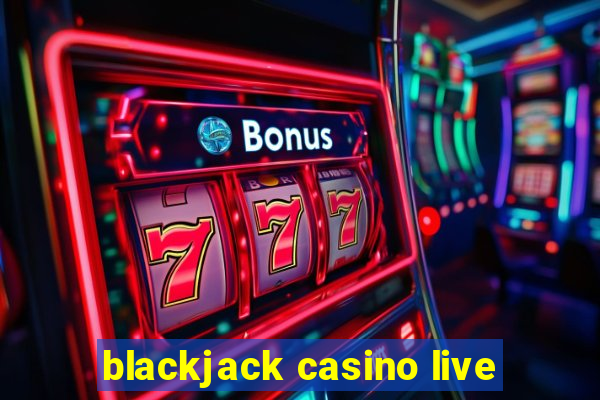 blackjack casino live