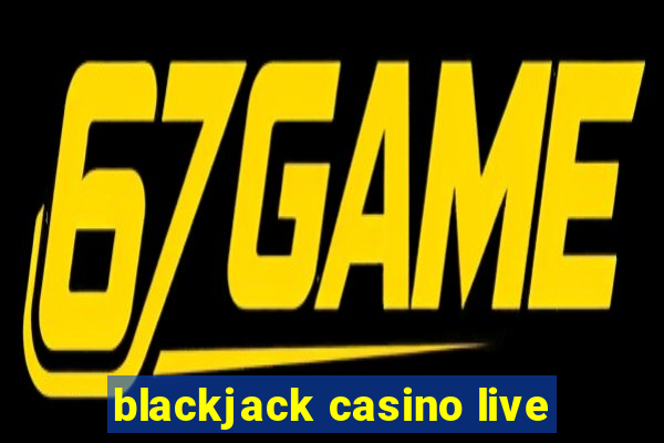 blackjack casino live