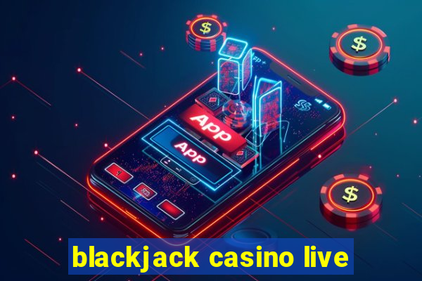 blackjack casino live