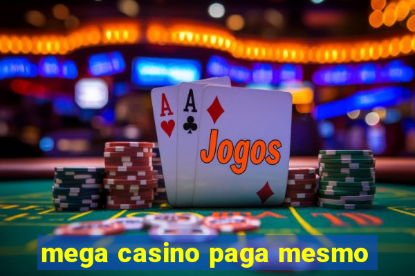 mega casino paga mesmo