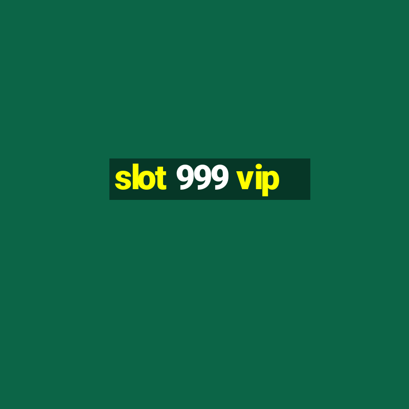 slot 999 vip