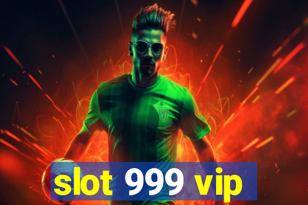 slot 999 vip