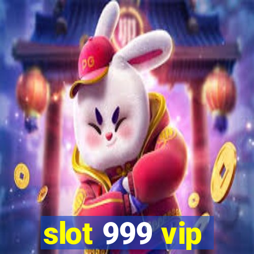 slot 999 vip