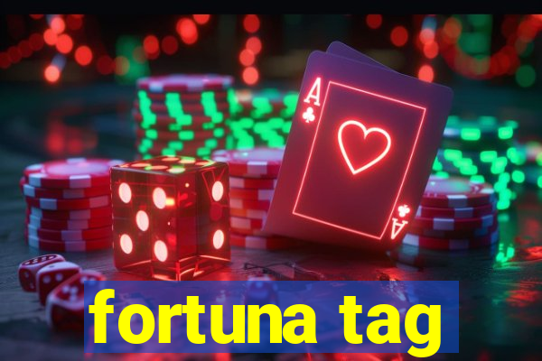 fortuna tag