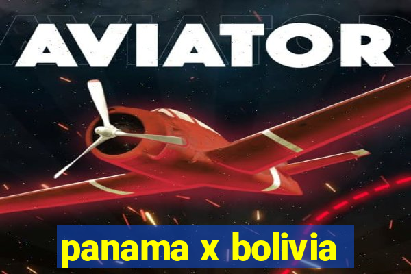 panama x bolivia