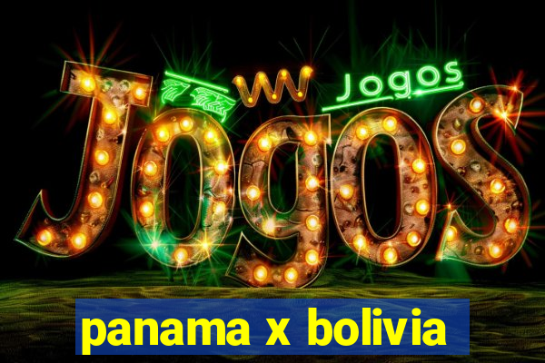 panama x bolivia