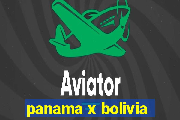 panama x bolivia