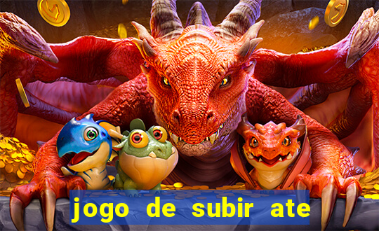 jogo de subir ate o ceu