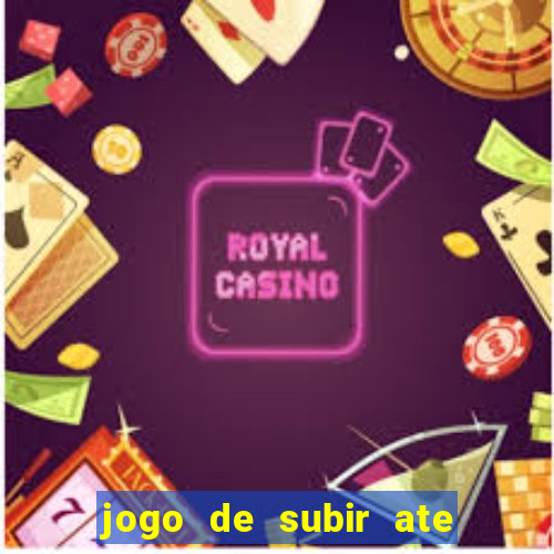 jogo de subir ate o ceu