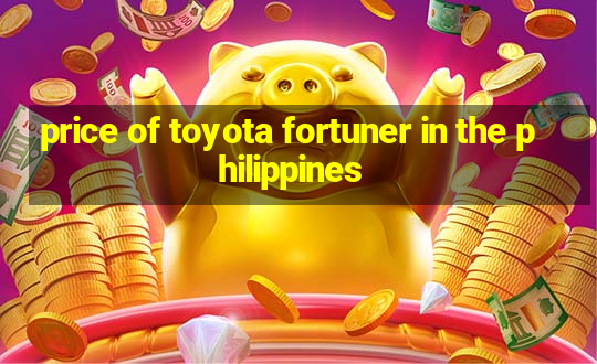 price of toyota fortuner in the philippines