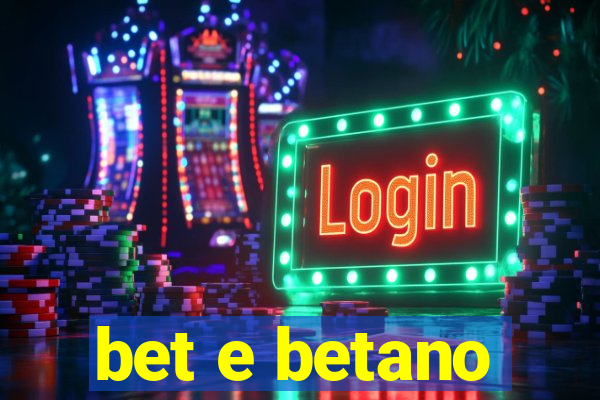 bet e betano