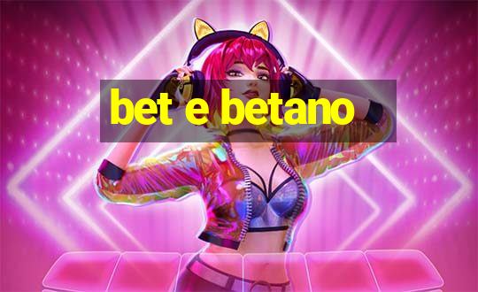 bet e betano