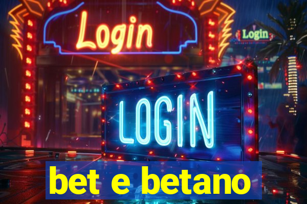 bet e betano