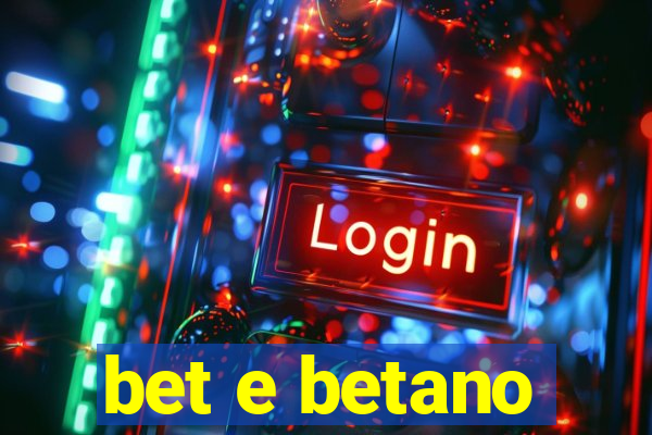 bet e betano