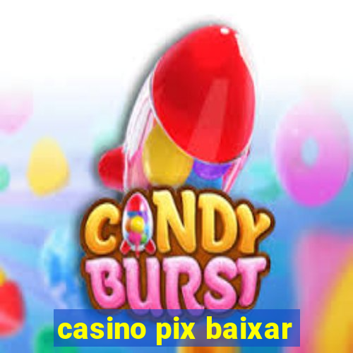 casino pix baixar