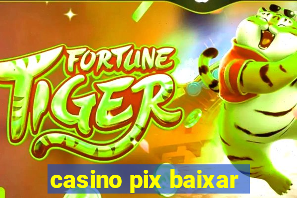 casino pix baixar