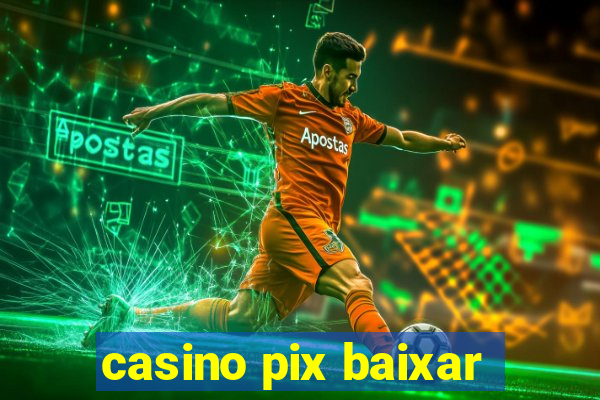 casino pix baixar