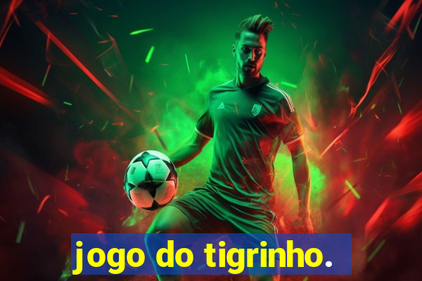 jogo do tigrinho.