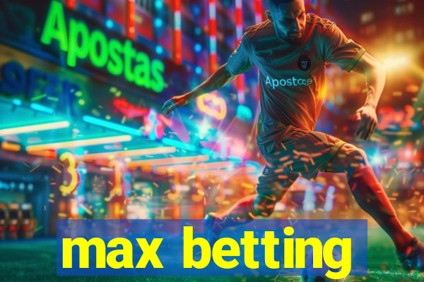 max betting