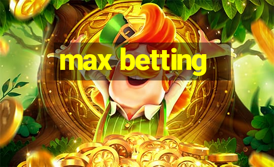 max betting