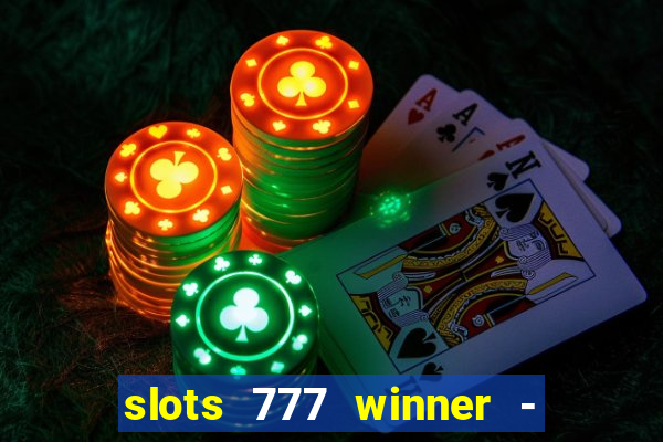 slots 777 winner - casino game