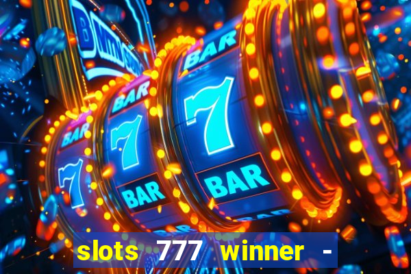 slots 777 winner - casino game