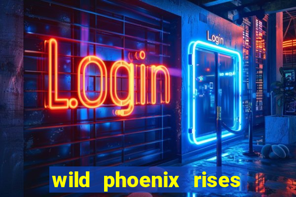 wild phoenix rises slot free play