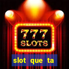 slot que ta pagando agora