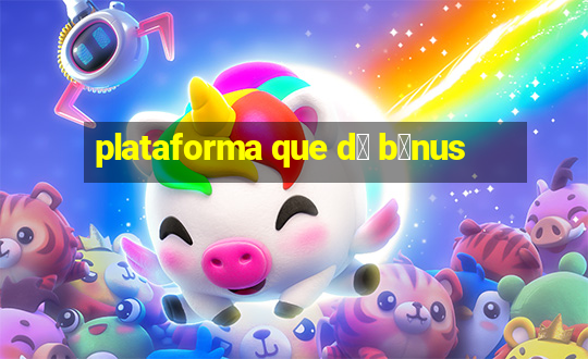 plataforma que d谩 b么nus