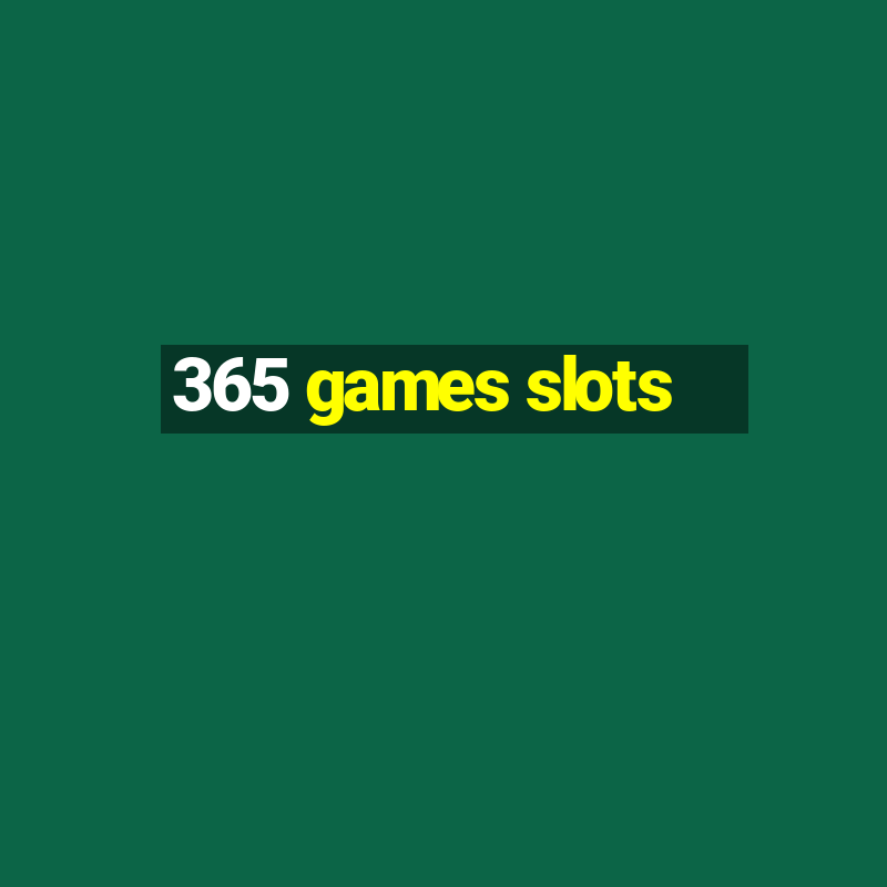 365 games slots