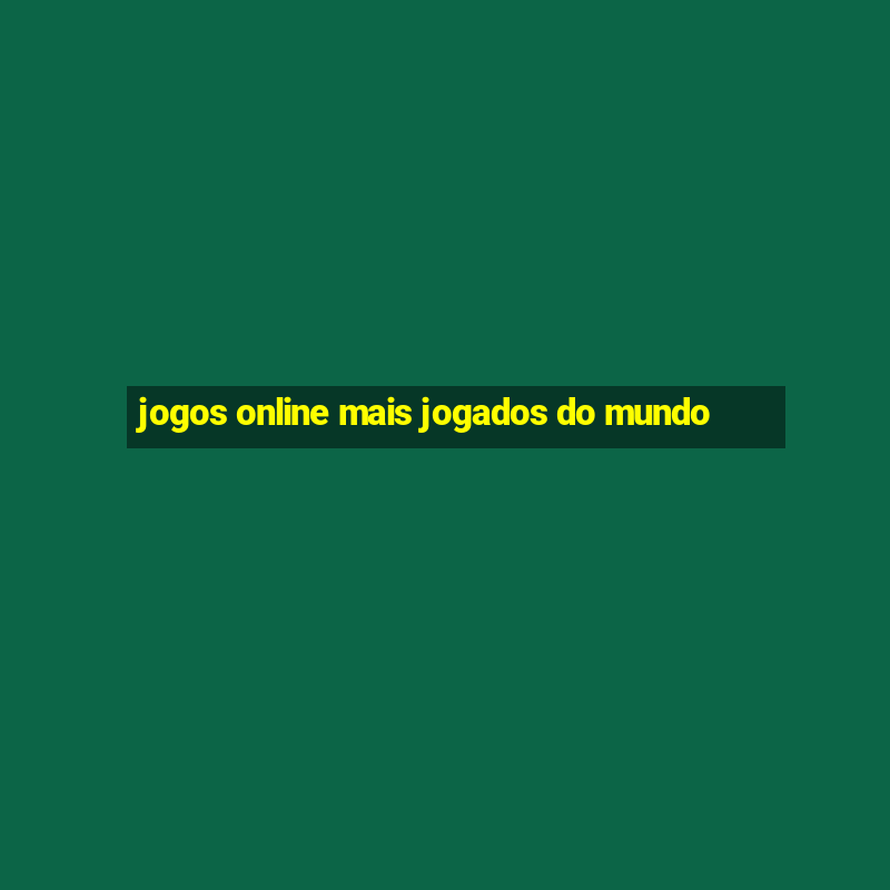 jogos online mais jogados do mundo