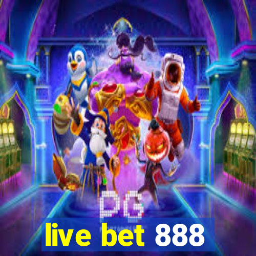 live bet 888