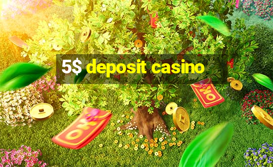 5$ deposit casino