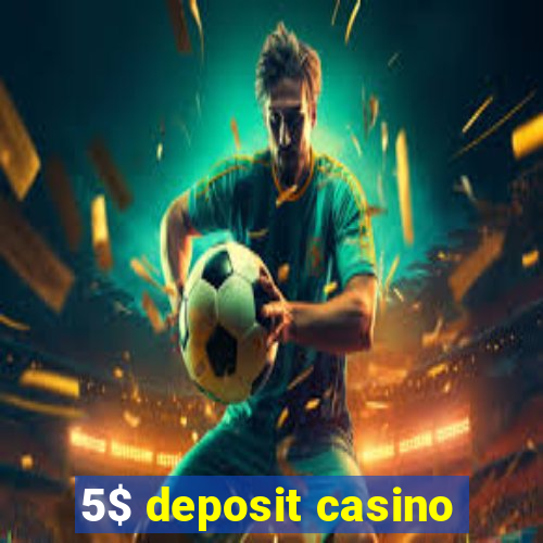 5$ deposit casino