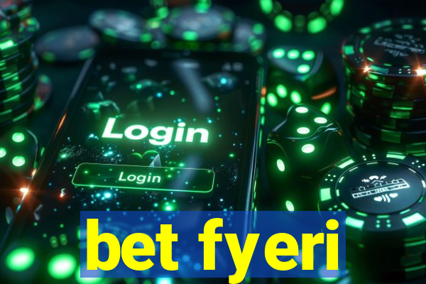 bet fyeri