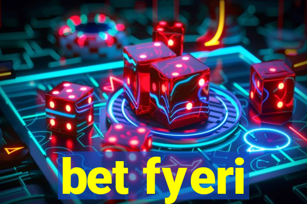 bet fyeri