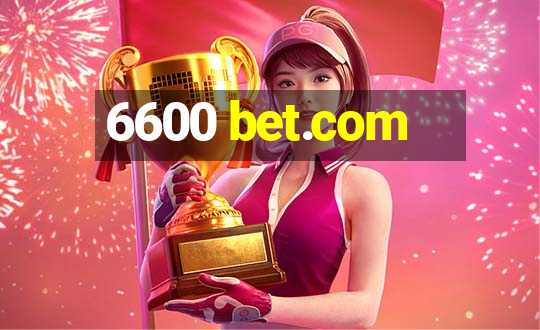 6600 bet.com