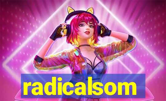 radicalsom