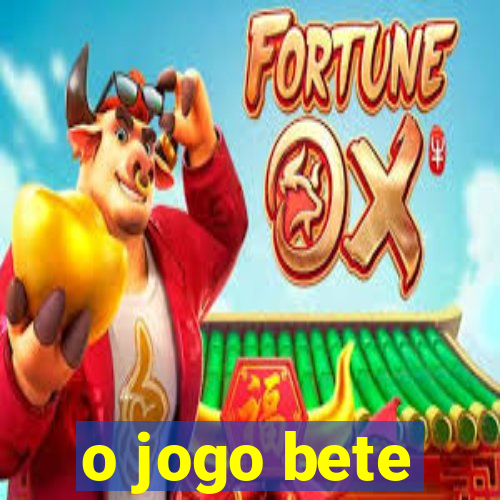 o jogo bete