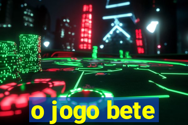 o jogo bete