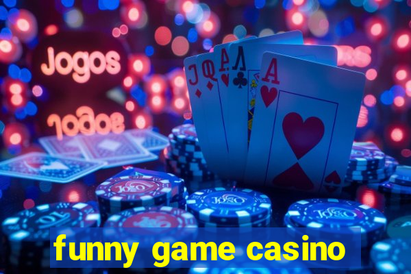 funny game casino