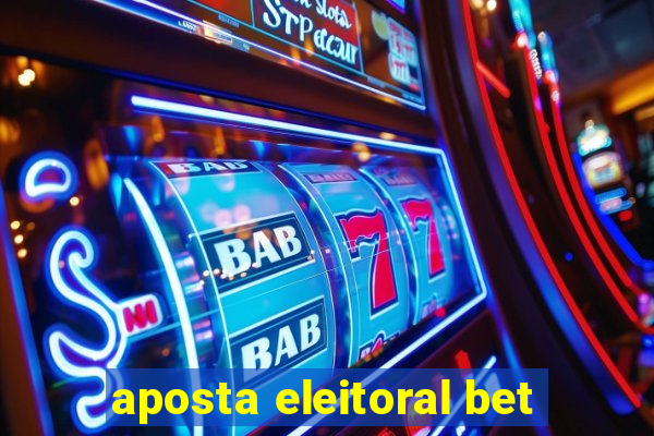 aposta eleitoral bet