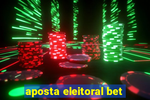 aposta eleitoral bet