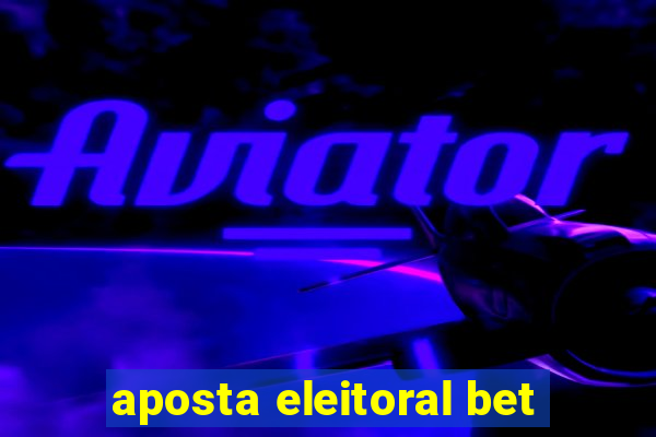 aposta eleitoral bet