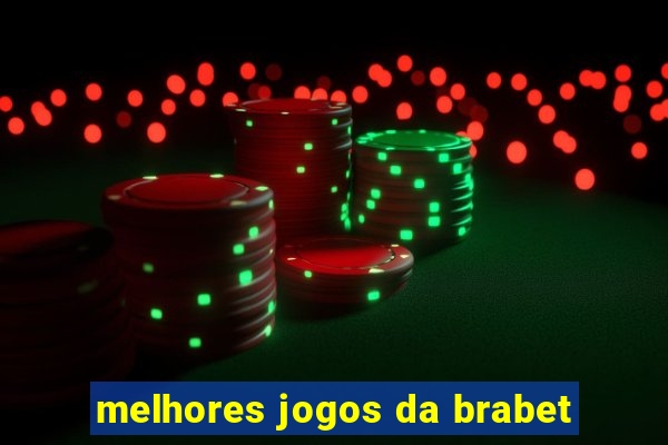 melhores jogos da brabet