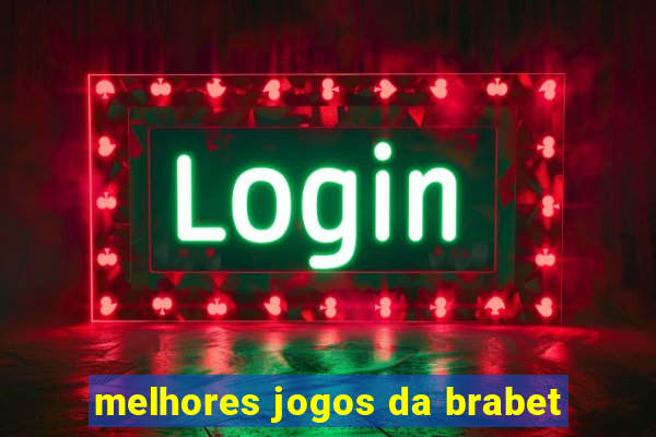 melhores jogos da brabet