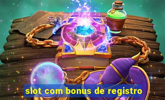 slot com bonus de registro