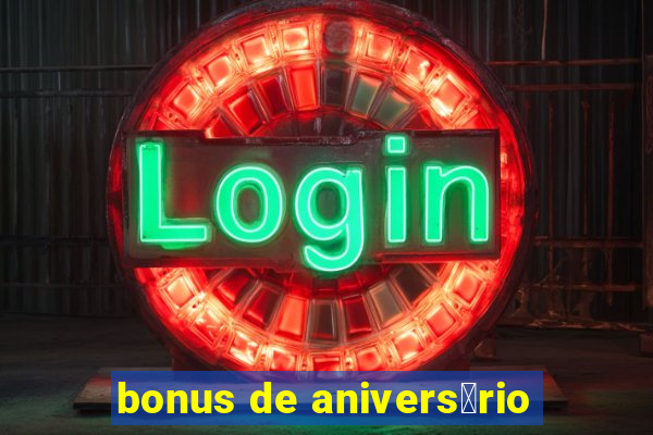 bonus de anivers谩rio