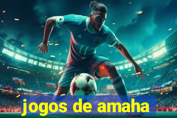 jogos de amaha