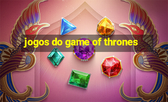 jogos do game of thrones